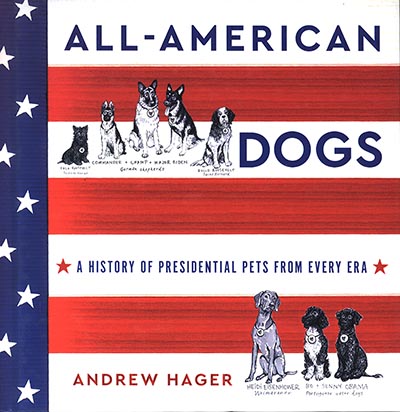 All-American Dogs: A History of Presidential Pets from Every Era *HALF PRICE LIMITED AVAILABILITY*