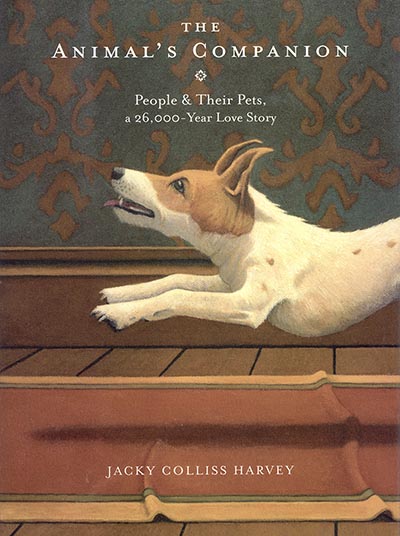 The Animal's Companion - People & Their Pets, a 26,000 Year Love Story *HALF PRICE Limited Quantity Available*