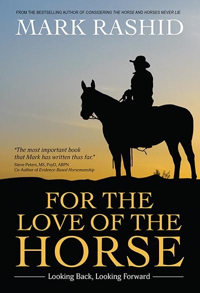 For the Love of the Horse - Looking Back, Looking Forward by Mark Rashid *NEW!*