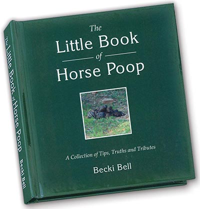 Little Book of Horse Poop - A Collection of Tips, Truths and Tributes to Horse Manure