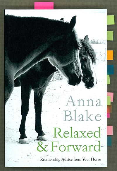 Relaxed & Forward - Relationship Advice from Your Horse by Anna Blake