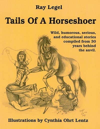 Tails of a Horseshoer Book by Ray Legel  *OUT OF PRINT SOLD OUT!*