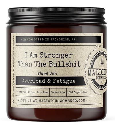 I Am Stronger Than The Bullsh*t Candle Infused with Overload & Fatigue