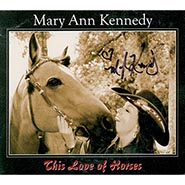 This Love of Horses CD by Mary Ann Kennedy HAND SIGNED BY MARY ANN WHILE SUPPLIES LAST!