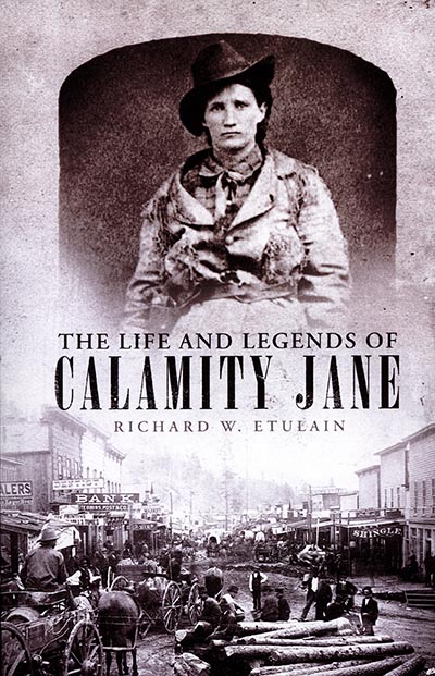 Life and Legends of Calamity Jane by Richard Etulain