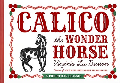 Calico the Wonder Horse: Christmas Gift Edition by Virginia Lee Burton