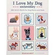 I Love My Dog Embroidery: 380 Stitch Motifs for Dog Lovers NEW!