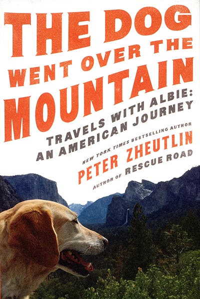 The Dog Went Over the Mountain-Travels With Albie - An American Journey by Peter Zheutlin *HALF PRICE*