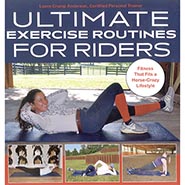 Ultimate Exercise Routines for Riders - Fitness That Fits a Horse-Crazy Lifestyle by Laura Crump Anderson