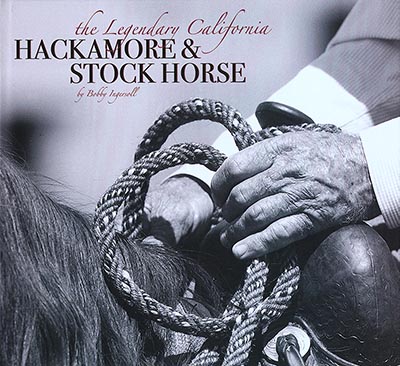 Legendary California Hackamore & Stock Horse *OUT OF PRINT - LIMITED AVAILABILITY!*