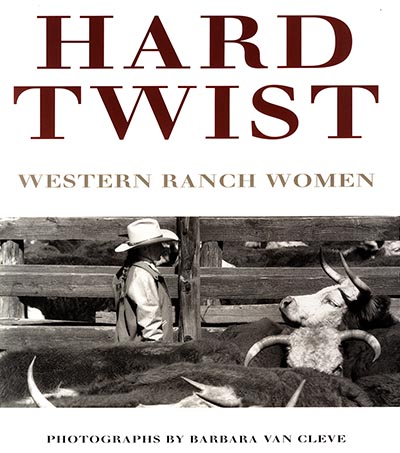 HARD TWIST: Western Ranch Women Photographs Coffee Table Book