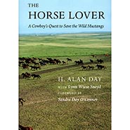 The Horse Lover: A Cowboy's Quest to Save the Wild Mustangs by H. Alan Day