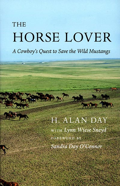 The Horse Lover: A Cowboy's Quest to Save the Wild Mustangs by H. Alan Day