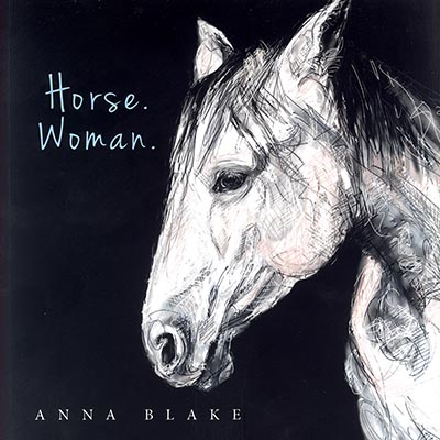 Horse. Woman. Poems from our Lives by Anna Blake