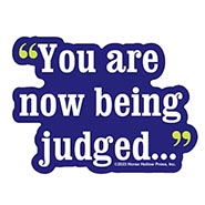 YOU ARE NOW BEING JUDGED... Super Durable Sticker