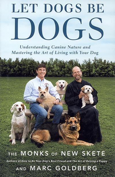 Let Dogs Be Dogs: Understanding Canine Nature and Mastering the Art of Living with Your Dog *LIMITED QTY AVAILABLE*