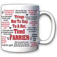 Things Not To Say to a Hot, Tired Farrier Mug