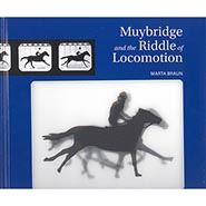 Muybridge and the Riddle of Locomotion by Marta Braun