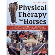 Physical Therapy for Horses: A Visual Course in Massage, Stretching, Rehabilitation, Anatomy, and Biomechanics