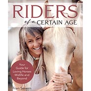 Riders of a Certain Age - Your Guide for Loving Horses Midlife and Beyond by Fran Severn