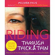 Riding Through Thick and Thin: Make Peace with Your Body and Banish Self-Doubt--In and Out of the Saddle