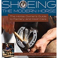 Shoeing the Modern Horse - The Horse Owners Guide to Farriery and Hoof Care *NEW!*