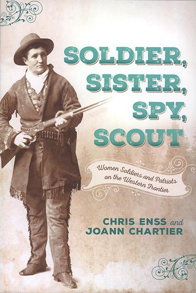 Soldier, Sister, Spy, Scout: Women Soldiers and Patriots on the Western Frontier