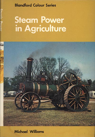 Steam Power in Agriculture (Blandford Colour Series) by Michael Williams *VINTAGE - ONLY 1 AVAILABLE*