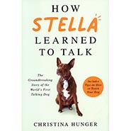 How Stella Learned to Talk - The Groundbreaking Story of the World's First Talking Dog *HALF PRICE*