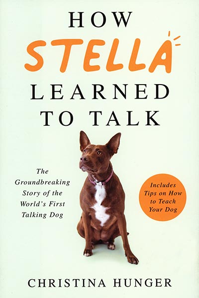 How Stella Learned to Talk - The Groundbreaking Story of the World's First Talking Dog *HALF PRICE*