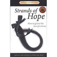 Strands of Hope: How to Grieve the Loss of a Horse: Advice and Stories to Help You Heal *NEW!*