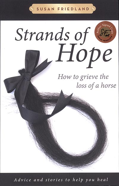 Strands of Hope: How to Grieve the Loss of a Horse: Advice and Stories to Help You Heal *NEW!*