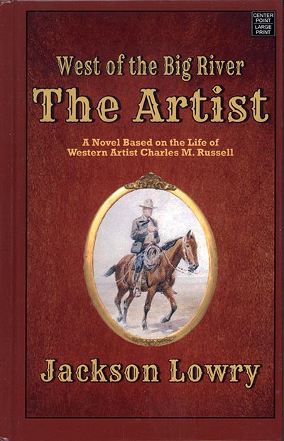 West of the Big River: The Artist by Jackson Lowry *HALF PRICE*