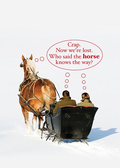 Crap - Now we're lost. Who said the horse knows the way? FOR BUSINESS *HALF PRICE $4.98*