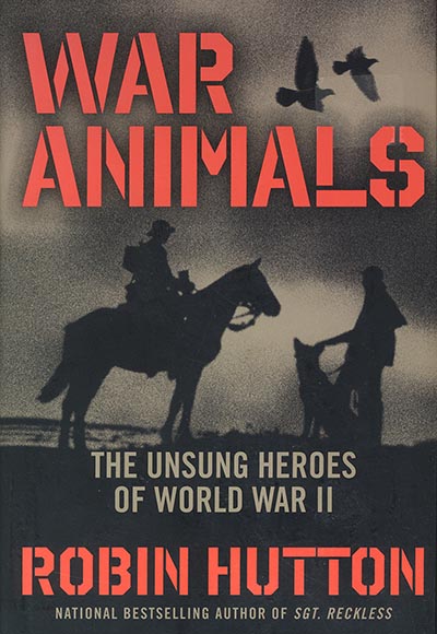 War Animals: The Unsung Heroes of World War II by Robin Hutton *HALF PRICE*