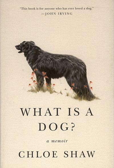 What is a Dog? A Memoir by Chloe Shaw *HALF PRICE ONLY 1 AVAILABLE*